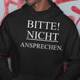 Bitte Nicht Ansprechen Bitte Nicht Ansprechen Bitte Nicht Ansprechen Bitte Kapuzenpullover Lustige Geschenke