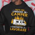 Campeggio Nato Per Andare In Camper Costretto A Lavorare Felpa con cappuccio Regalos divertidos