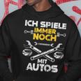 Car Mechanic Ich Spiel Noch Mit Autos Kapuzenpullover Lustige Geschenke