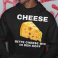 Cheese Mir In Den Kopf Kapuzenpullover Lustige Geschenke