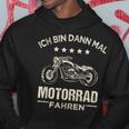 Chopper Ich Bin Dann Mal Motorrad Fahren Kapuzenpullover Lustige Geschenke