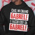 Ciao Sono Gabriele Faccio Cose Da Gabriele Personalizzato Felpa con cappuccio Regalos divertidos