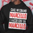 Ciao Sono Marcello Faccio Cose Da Marcello Personalizzato Felpa con cappuccio Regalos divertidos