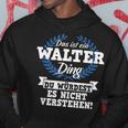 Das Ist Ein Walter Ding Du Würdest Es Nicht Understand Kapuzenpullover Lustige Geschenke