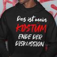 Das Ist Mein Kostüm Ende Der Diskussion Carnival Outfit Kapuzenpullover Lustige Geschenke