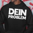 Dein Problem Sarkastisches Statement Freche Coole Sprüche Kapuzenpullover Lustige Geschenke