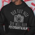 Der Tut Nix Will Nur Fotografieren Fotografie Fotograf German Kapuzenpullover Lustige Geschenke