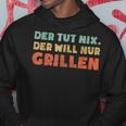 Der Tut Nix Der Will Nur Grillen Kapuzenpullover Lustige Geschenke