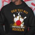 Der Tut Nix Der Will Nur Kegeln Kegel Club Hobby Kegel Kapuzenpullover Lustige Geschenke