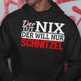 Der Tut Nix Der Will Nur Schnitzel Schnitzelliebe Kapuzenpullover Lustige Geschenke