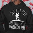 Der Tut Nix Der Willnur Wandern German Langu Kapuzenpullover Lustige Geschenke