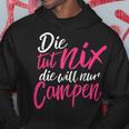 Die Tut Nix Die Will Nur Campen Kapuzenpullover Lustige Geschenke