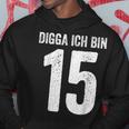 Digga Ich Bin 15 Jahre Alt Birthday 15 15Th Birthday Kapuzenpullover Lustige Geschenke