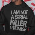 Divertente Testo Di I'm Not A Serial Killer I Promise Felpa con cappuccio Regalos divertidos