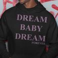 Dream Baby Dream Torri Per Sempre Lo Logre L'ho Fattoideo Felpa con cappuccio Regalos divertidos