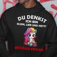 Du Denkst Ich Bin Klein Lieb Und Nett Cute Unicorn Kapuzenpullover Lustige Geschenke