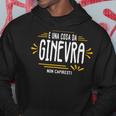 È Una Cosa Da Ginevra Non Capiresti Nome Divertente Felpa con cappuccio Regalos divertidos