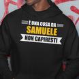 È Una Cosa Da Samuele Non Capiresti Nome Divertente Felpa con cappuccio Regalos divertidos
