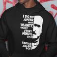 Edgar Allan Poe I Do Not Suffer From Insanity Felpa con cappuccio Regalos divertidos
