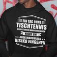 Ein Tag Ohne Tischtennis Kapuzenpullover Lustige Geschenke