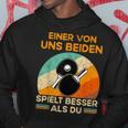 Eineron Uns Beiden Spielt Besser Als Du Tischten Kapuzenpullover Lustige Geschenke