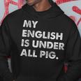 My English Is Under All Pig Kapuzenpullover Lustige Geschenke