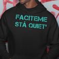 Faciteme Stà Quiet' Uomo Dialetto Napoletano Felpa con cappuccio Regalos divertidos