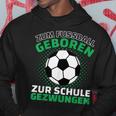 Football Zum Fußball Geboren Zzwungen Kapuzenpullover Lustige Geschenke