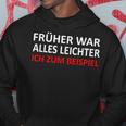 Früher War Alles Leicht Ich Zum Ein Kapuzenpullover Lustige Geschenke