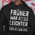 Früher War Alles Leichter -Or Allem Ich Kapuzenpullover Lustige Geschenke