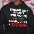 Fun Einmal Mit Profis War Früher Kapuzenpullover Lustige Geschenke