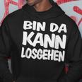 Bin Da Kann Losgehgehen Kapuzenpullover Lustige Geschenke