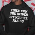 Humour Eineron Uns Beiden Ist Klüger Als Du Kapuzenpullover Lustige Geschenke