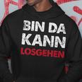 With Sayings Bin Da Kann Losgehen Kapuzenpullover Lustige Geschenke