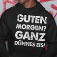 Slogan Guten Morgen Ganz Dünnes Eis Kapuzenpullover Lustige Geschenke