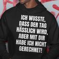 With Slogan Ich Wusste Dass Der Tag Hälich Wird Kapuzenpullover Lustige Geschenke