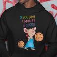 If You Give A Mouse A Cookie Hoodie Funny Gifts