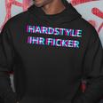 Hardstyle Ihr Ficker Hard Techno Rave Festival Tekk Hakken Kapuzenpullover Lustige Geschenke