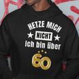 Hetze Mich Nicht Ich Bin Über 60 Over 60 Hetze Mich Nicht Kapuzenpullover Lustige Geschenke