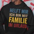 Hilfe Ich Bin Im Familienlaub Mit Familie Holiday S Kapuzenpullover Lustige Geschenke