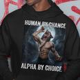Human By Chance Alpha By Choice Cool Alpha Wolf Meme Hoodie Unique Gifts