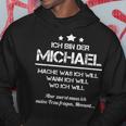 Ich Bin Der Michael Mache Was Ich Will Wann Ich Will Kapuzenpullover Lustige Geschenke