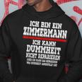 Ich Bin Ein Zimmermann Ich Kann Dummheit Nicht Reparieren Kapuzenpullover Lustige Geschenke