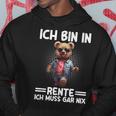 Ich Bin In Rente Ich Muss Gar Nix Rentner Teddy Bear Kapuzenpullover Lustige Geschenke