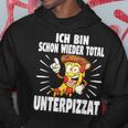 Ich Bin Schon Wieder Total Unterpizzat Pizza Kapuzenpullover Lustige Geschenke