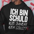 Ich Bin Schuld Wie Immer Wer Sonst Sarcasm Ironie Satire Kapuzenpullover Lustige Geschenke