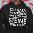 Ich Hasse Menschen Animals Und Pflanzen Steinen Sind Okay I Kapuzenpullover Lustige Geschenke