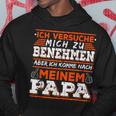 Ich Komme Nach Meiner Papa Ich Komme Nach Meiner Papa Kapuzenpullover Lustige Geschenke