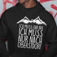 Ich Muss Gar Nix Ich Muss Nur Nach Oberstdorf Kapuzenpullover Lustige Geschenke