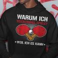 Ich Spiele Table Tennis Weil Ich Es Kann Table Tennis Player Kapuzenpullover Lustige Geschenke